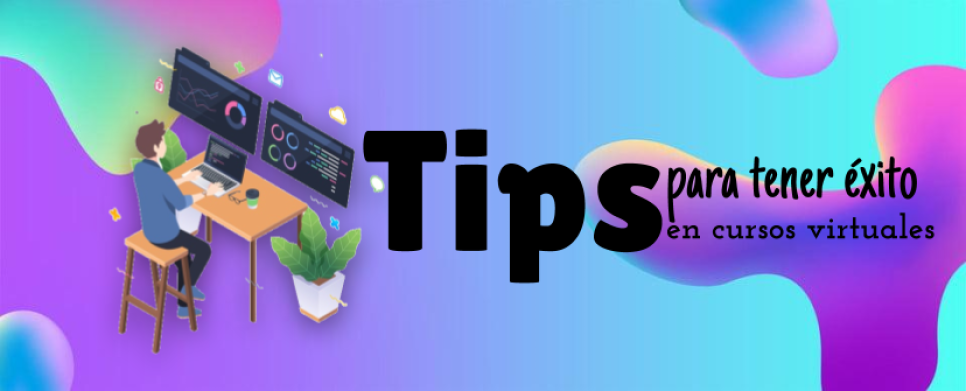 Tips para tener éxito en cursos virtuales