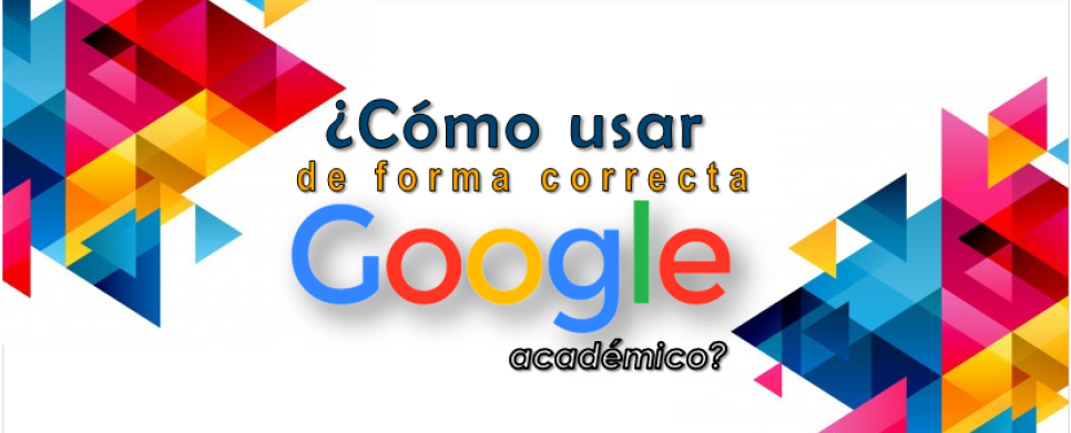 ¿Cómo usar de forma correcta  Google académico? 